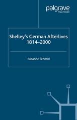 Shelley's German Afterlives, 1814-2000