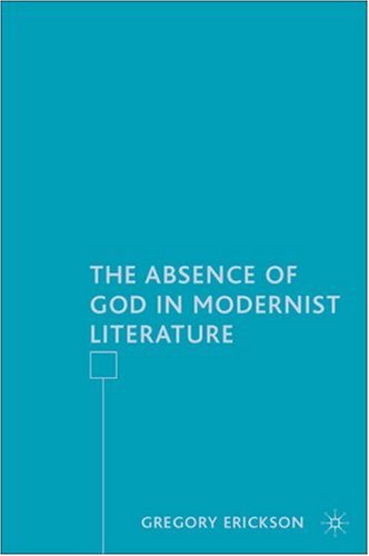 The Absence of God in Modernist Literature