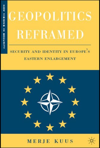 Geopolitics reframed : security and identity in Europe's eastern enlargement