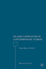 Islamic Literature in Contemporary Turkey From Epic to Novel