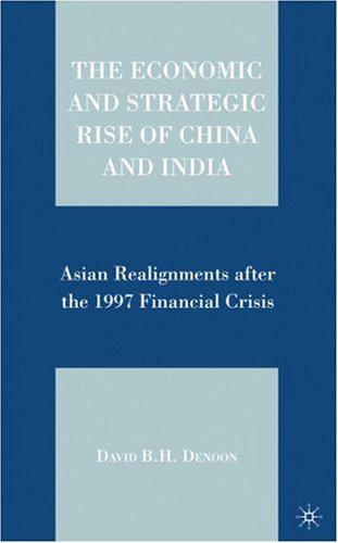 The economic and strategic rise of China and India : Asian realignments after the 1997 financial crisis