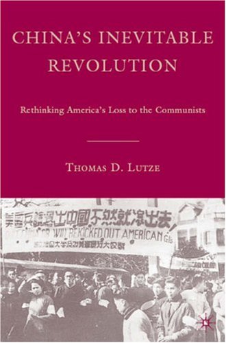 China's inevitable revolution : rethinking America's loss to the communists