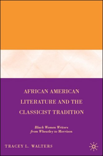 African American literature and the classicist tradition ;Black women writers from Wheatley to Morrison