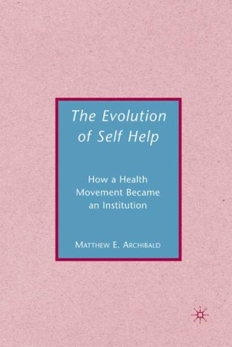 The Evolution of Self-Help : How a Health Movement Became an Institution.