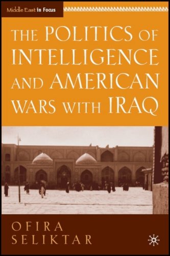 The Politics of Intelligence and American Wars with Iraq