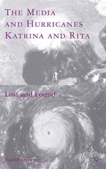 The media and Hurricanes Katrina and Rita : lost and found