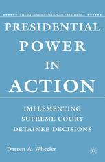 Presidential power in action : implementing Supreme Court detainee decisions