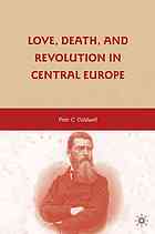 Love, Death, and Revolution in Central Europe