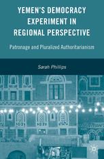 Yemen's Democracy Experiment in Regional Perspective : patronage and Pluralized Authoritarianism