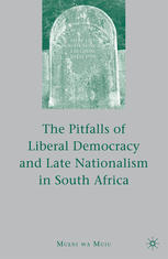 The Pitfalls of Liberal Democracy and Late Nationalism in South Africa