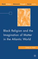 Black Religion and the Imagination of Matter in the Atlantic World