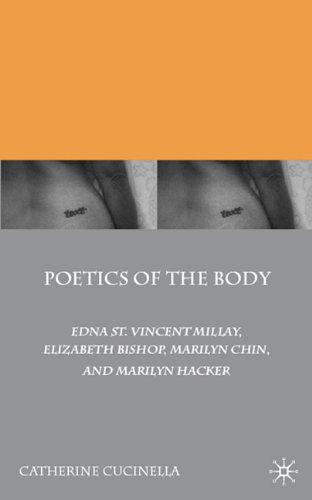 Poetics of the Body: Edna St. Vincent Millay, Elizabeth Bishop, Marilyn Chin, and Marilyn Hacker