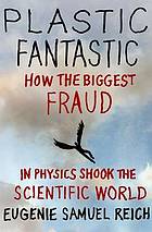 Plastic Fantastic: How the Biggest Fraud in Physics Shook the Scientific World (MacSci)