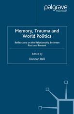 Memory, Trauma and World Politics