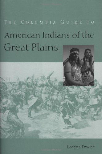 The Columbia Guide to American Indians of the Great Plains