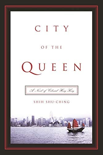 City of the Queen: A Novel of Colonial Hong Kong (Modern Chinese Literature from Taiwan)