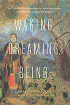 Waking, Dreaming, Being