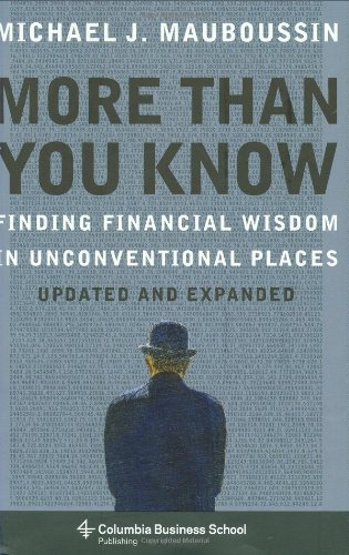 More Than You Know: Finding Financial Wisdom in Unconventional Places (Updated and Expanded) (Columbia Business School Publishing)