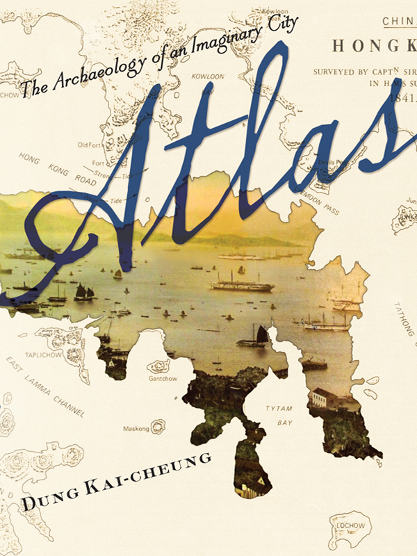 Atlas: The Archaeology of an Imaginary City (Weatherhead Books on Asia)