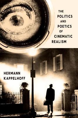 The Politics and Poetics of Cinematic Realism