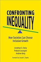 Confronting Inequality: How Societies Can Choose Inclusive Growth