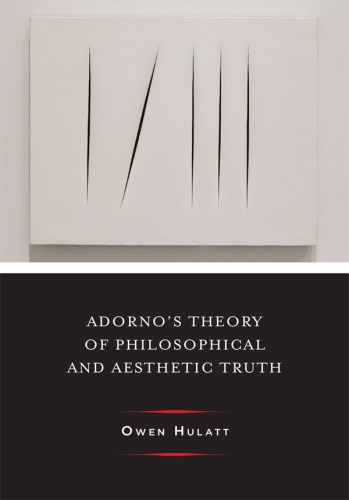 Adorno's Theory of Philosophical and Aesthetic Truth