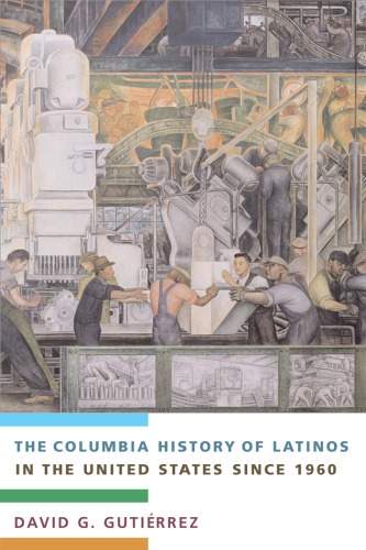 The Columbia History of Latinos in the United States Since 1960