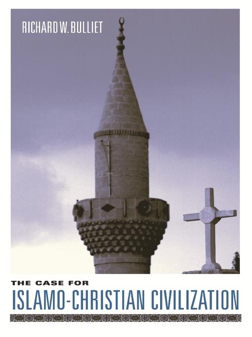 The Case for Islamo-Christian Civilization