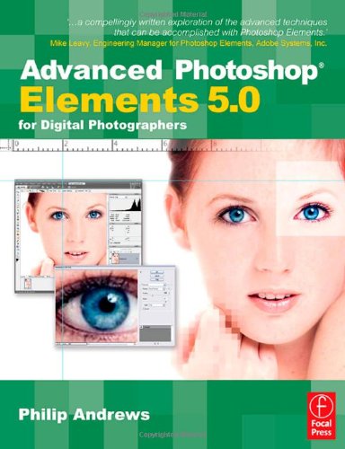 Advanced Photoshop Elements 5. 0 For Digital Photographers