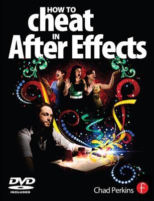 How to Cheat in After Effects [With DVD ROM]