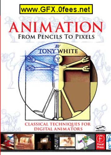 Animation from pencils to pixels : classical techniques for the digital animator