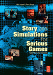 Story and Simulations for Serious Games