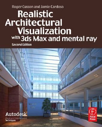 Realistic Architectural Visualization with 3ds Max and mental ray