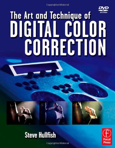 The Art and Technique of Digital Color Correction