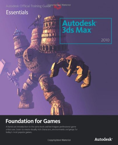 Learning Autodesk 3ds Max 2010 Foundation for Games