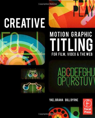 Creative Motion Graphic Titling for Film, Video, and the Web