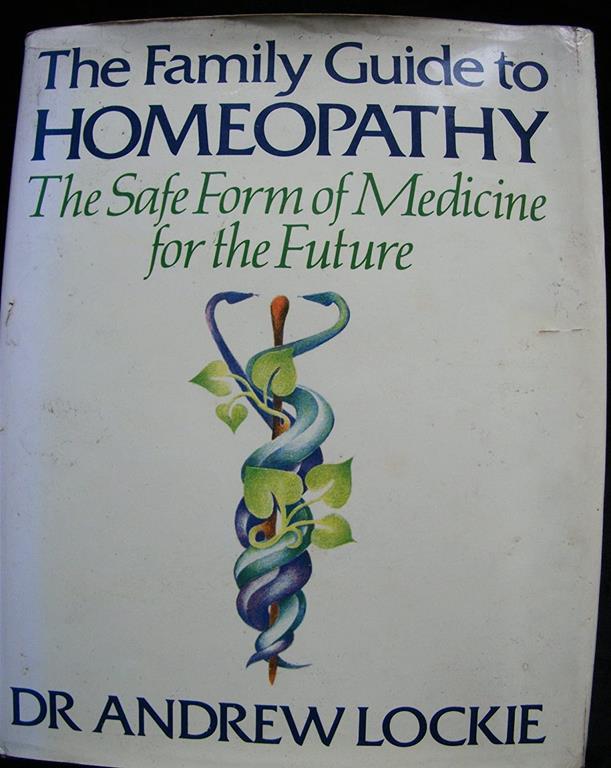 The family guide to homeopathy: The safe form of medicine for the future