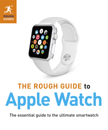 The rough guide to Apple Watch : the essential guide to the ultimate smartwatch