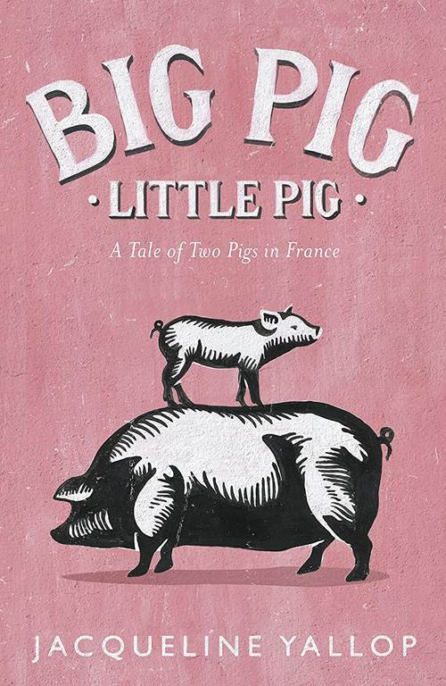 Big Pig, Little Pig: A Tale of Two Pigs in France