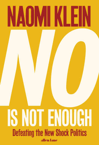 No Is Not Enough : Defeating the New Shock Politics.