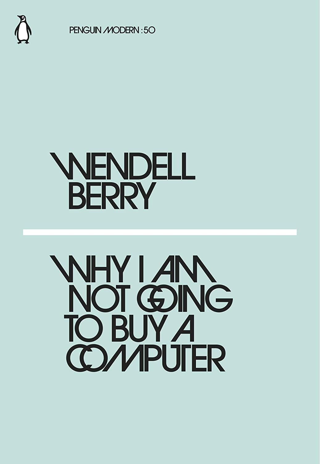 WENDELL BERRY WHY I AM NOT GOING TO BUY A COMPUTER /ANGLAIS (PENGUIN MODERN)