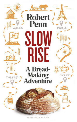 Slow rise : the life-giving adventure of making real bread