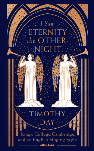 I saw eternity the other night : King's College, Cambridge, and an English singing style