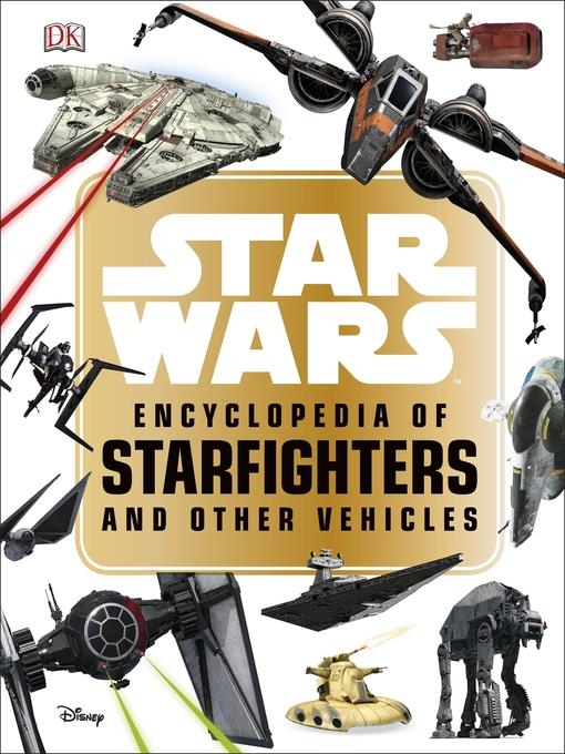 Star Wars<sup>TM</sup> Encyclopedia of Starfighters and Other Vehicles