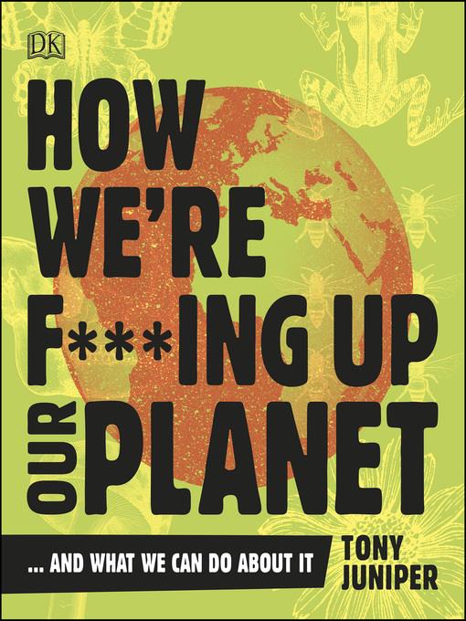 How We're F***ing Up Our Planet