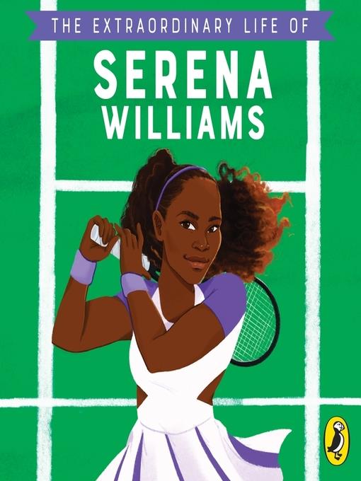 The Extraordinary Life of Serena Williams