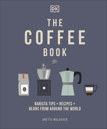 The coffee book : barista tips, recipes, beans from around the world