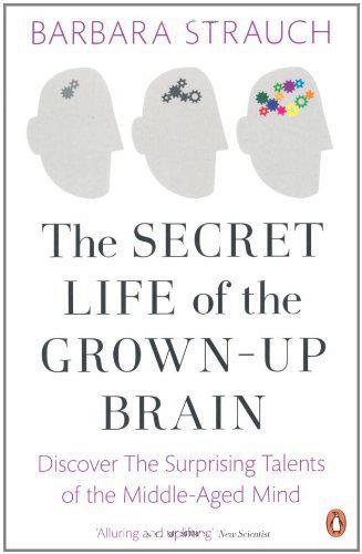 The Secret Life of the Grown-Up Brain