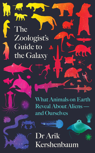 The zoologist's guide to the galaxy : what animals on Earth reveal about aliens - and about ourselves