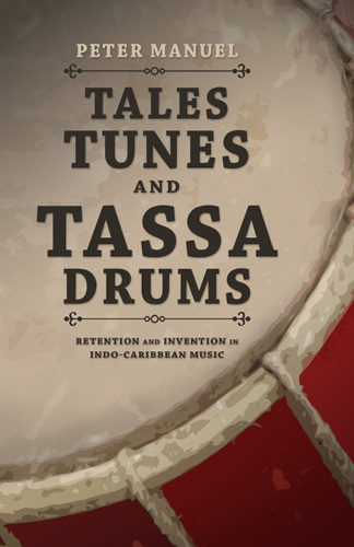 Tales, tunes, and tassa drums : retention and invention in Indo-Caribbean music